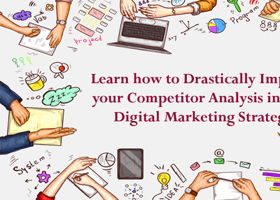 Learn How To Drastically Improve Your Competitor Analysis In Your Digital Marketing strategy