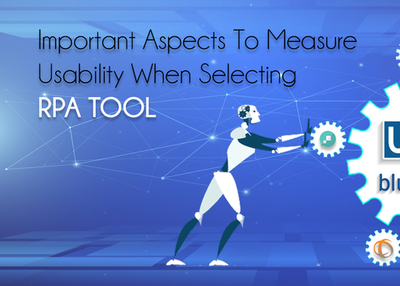 Important Aspects To Measure Usability When Selecting RPA Tool