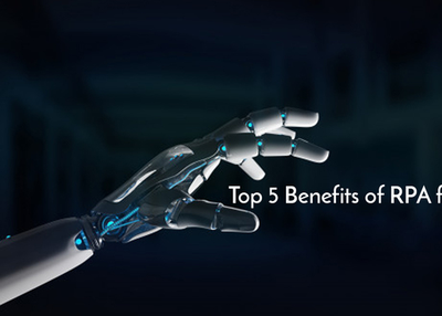 Top 5 Benefits of RPA for your Industry