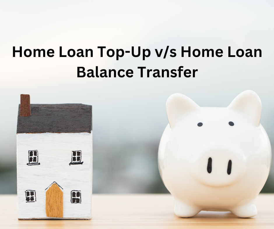 Home Loan Top Up vs. Home Loan Balance Transfer