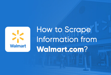 How To Scrape Information From Walmart.Com?