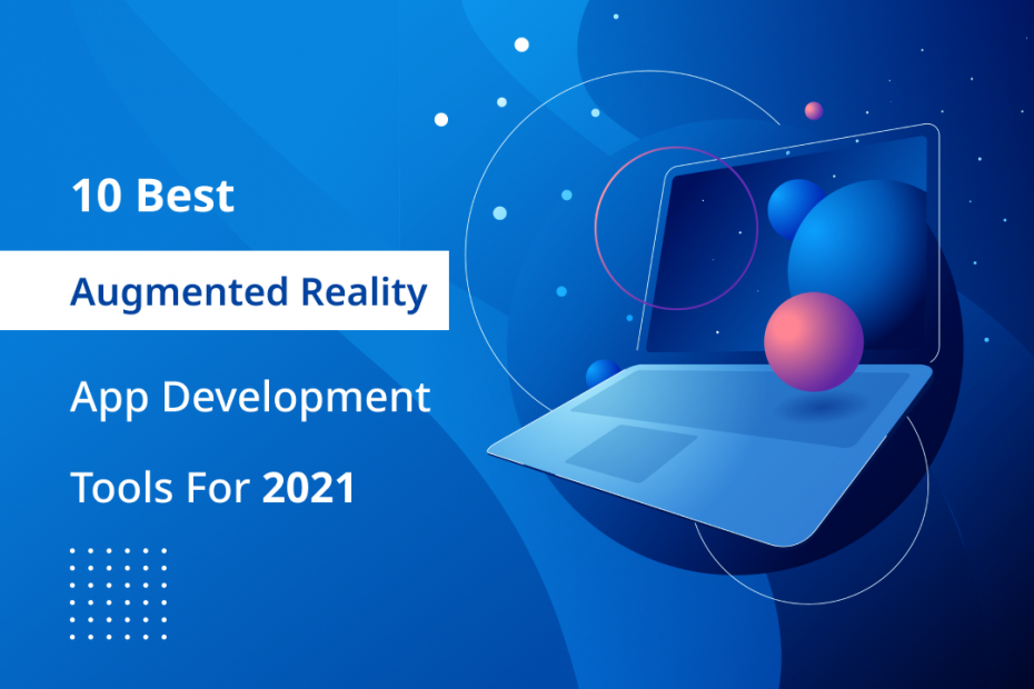 Top 10 Augmented Reality Tools To SKYROCKET Business In 2021