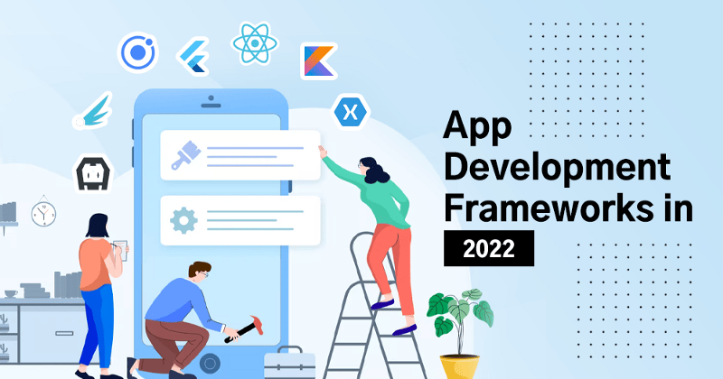 The Future of Mobile App Development: List of Top Mobile App Development Frameworks