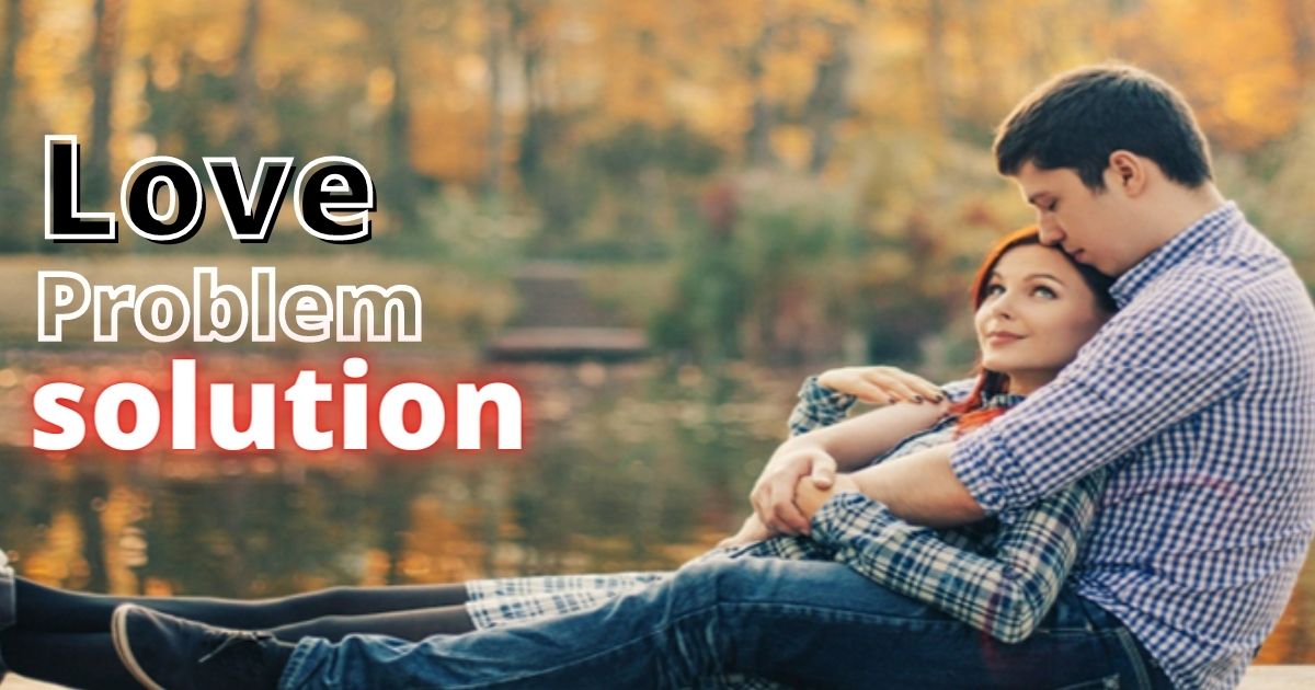 Love Problem solution - Vashikaran Specialist Astrologer