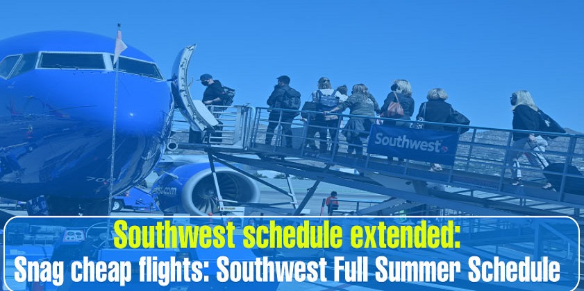 Southwest Full Summer Schedule Is Now Available for Booking