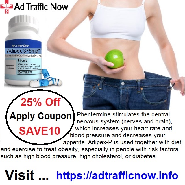 Buy Adipex 375mg Online no Prescription | shop now at Ad traffic Now