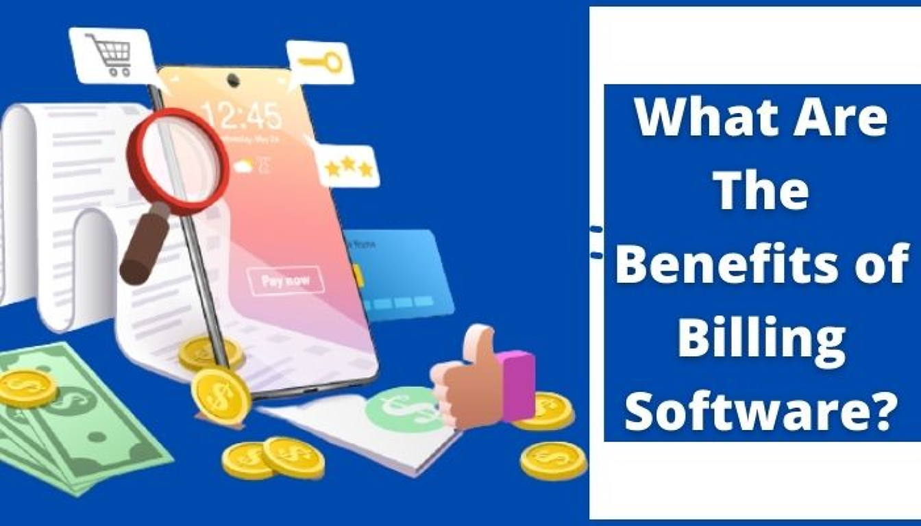 What are The Benefits of Billing Software?