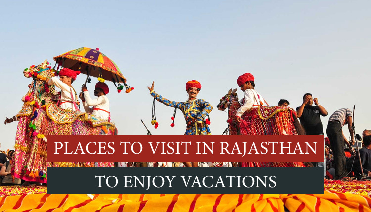 Top places to visit in Rajasthan