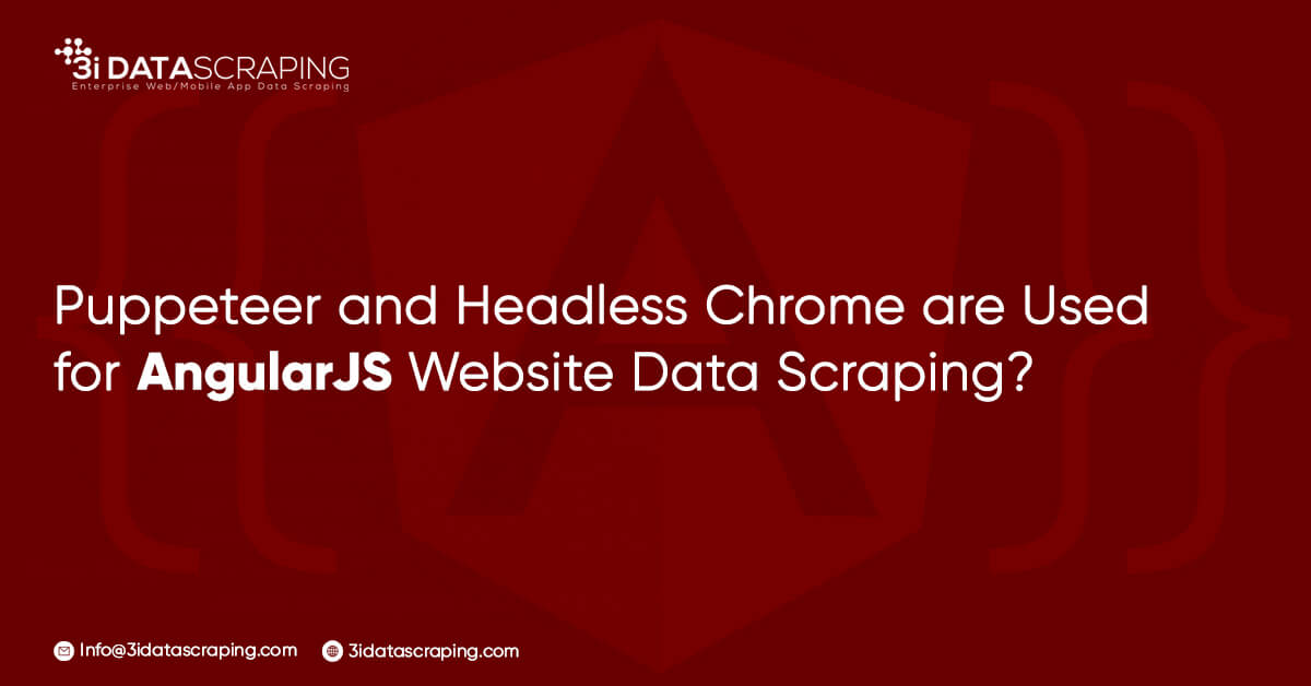 How Puppeteer and Headless Chrome are Used for AngularJS Website Data Scraping?
