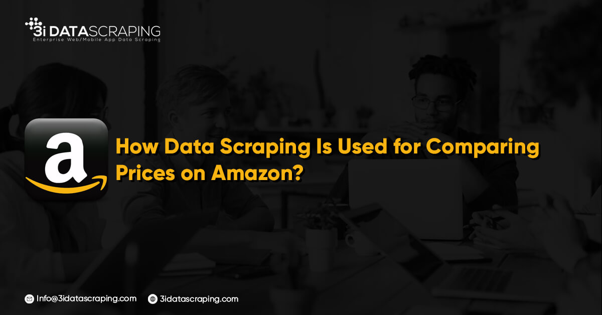 How Data Scraping Is Used for Comparing Prices on Amazon?