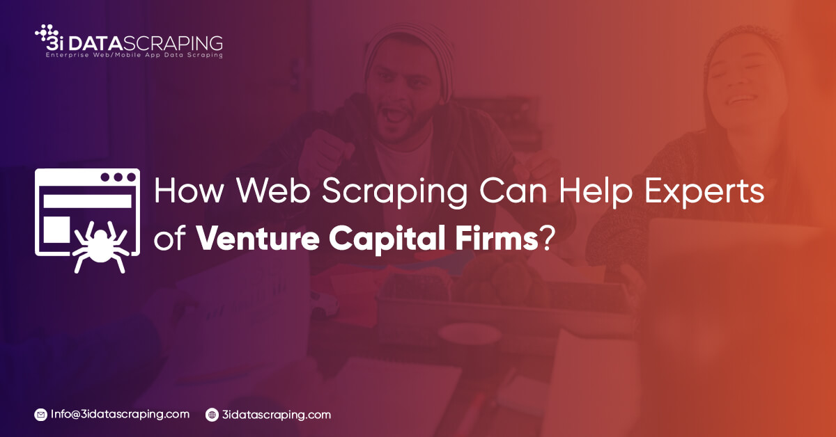 How Web Scraping Can Help Experts of Venture Capital Firms?