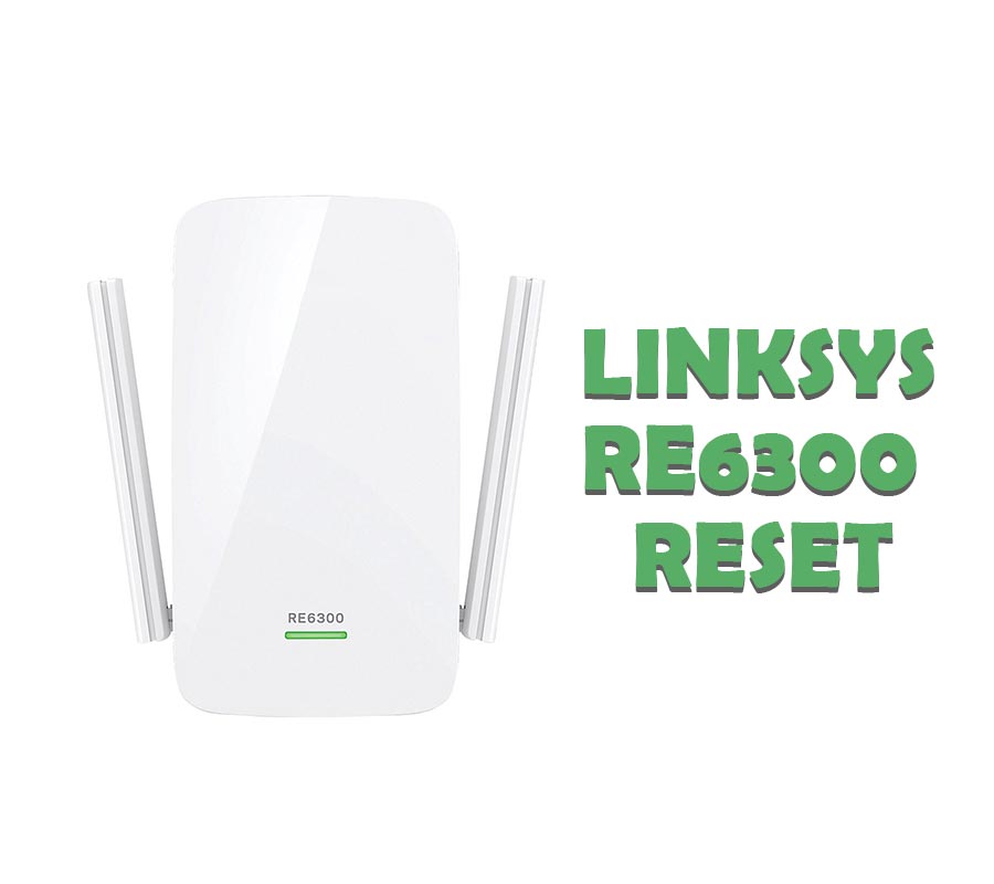 How to Reset Linksys Re6300?