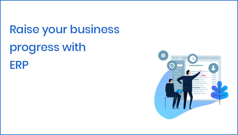 Raise your business progress with ERP