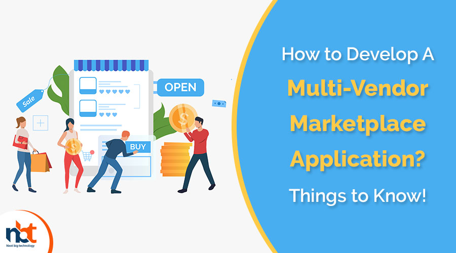 How to Develop A Multi-Vendor Marketplace Application? Things to Know