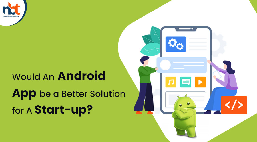 Would An Android App be a Better Solution for A Start-up?