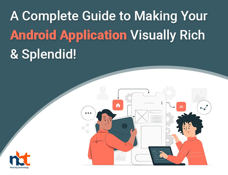 Guide to Making Your Android Application Visually Rich & Splendid