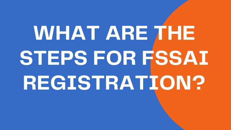 What are the Steps for FSSAI Registration?
