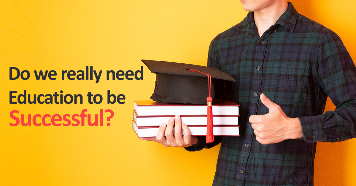 Do we really need education to be successful?