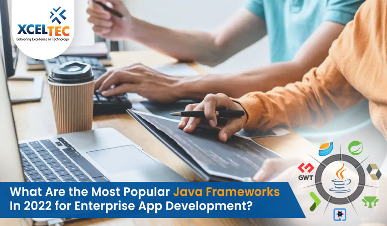 What Are the Most Popular Java Frameworks in 2022 for Enterprise App development?