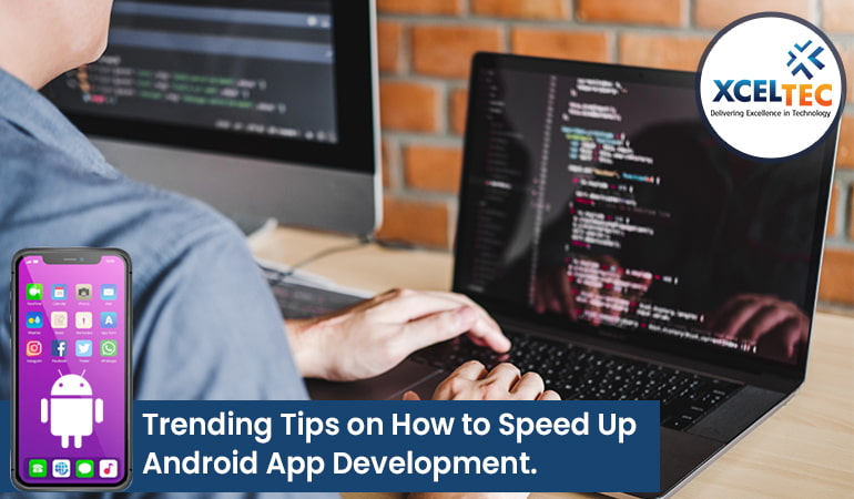 Trending Tips On How To Speed Up Android App Development 