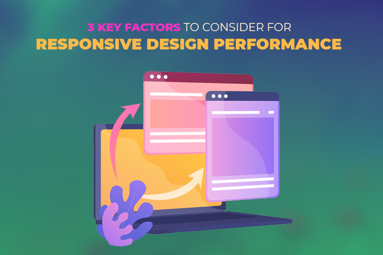 3 Key Factors to Consider for Responsive Design Performance & UX