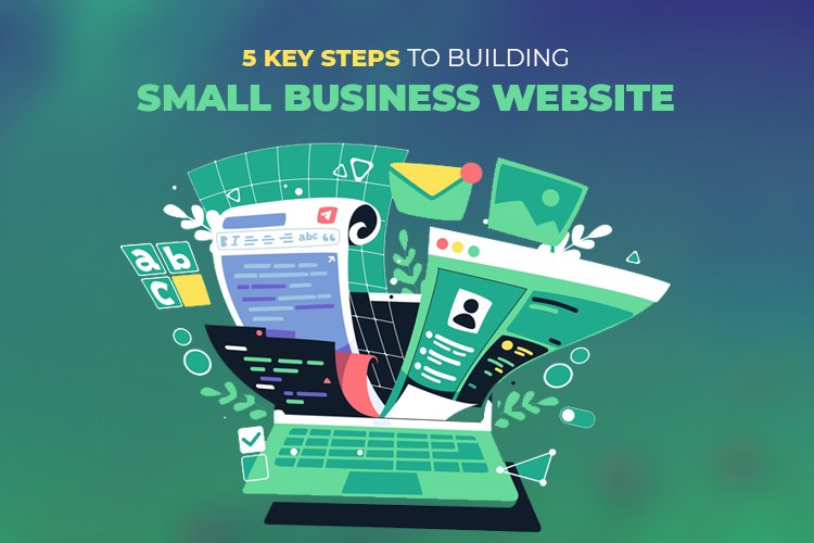 5 Key Steps to Building a Great Small Business Website