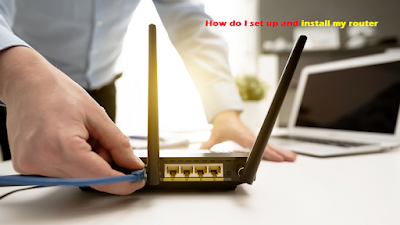 How do I set up and install my router