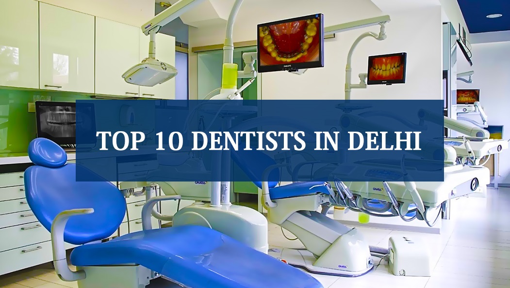 Get the Quality Dental Care with Highly Qualified Dentists in Delhi