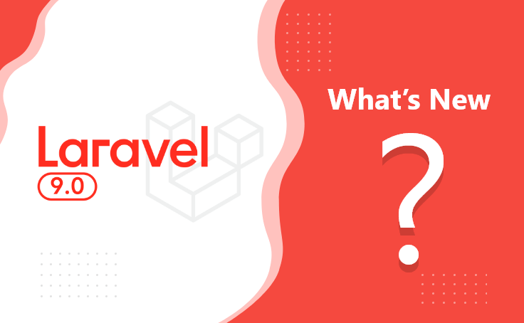 What's New Features in Laravel 9? — Top Features & Updates