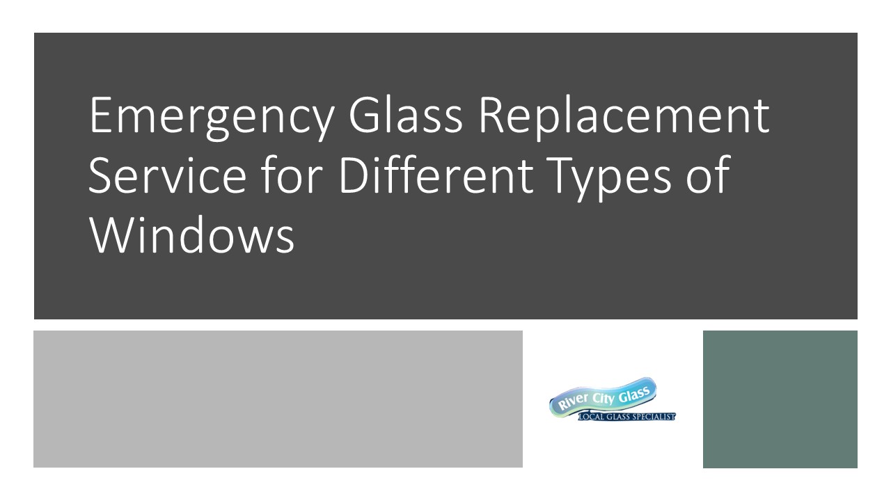 Emergency Glass Replacement Service for Different Types of Windows
