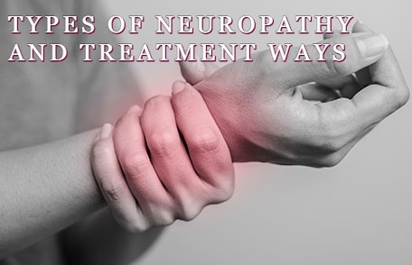 5 TYPES OF NEUROPATHY AND TREATMENT WAYS