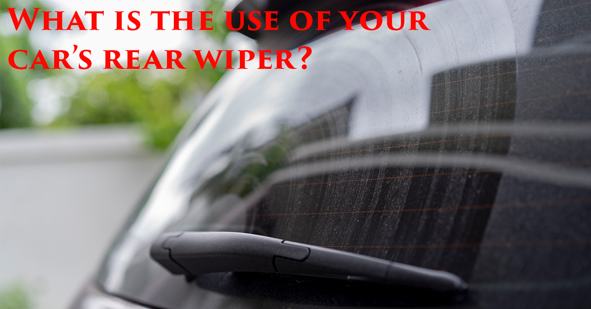 What is the use of your car’s rear wiper? 