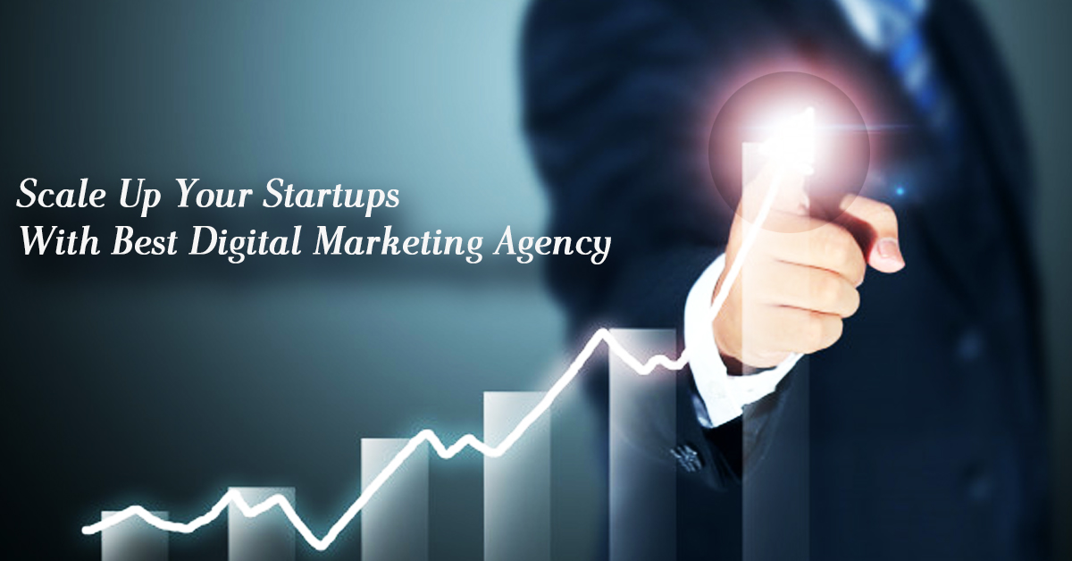 Scale Up Your Startups With Best Digital Marketing Agency in India