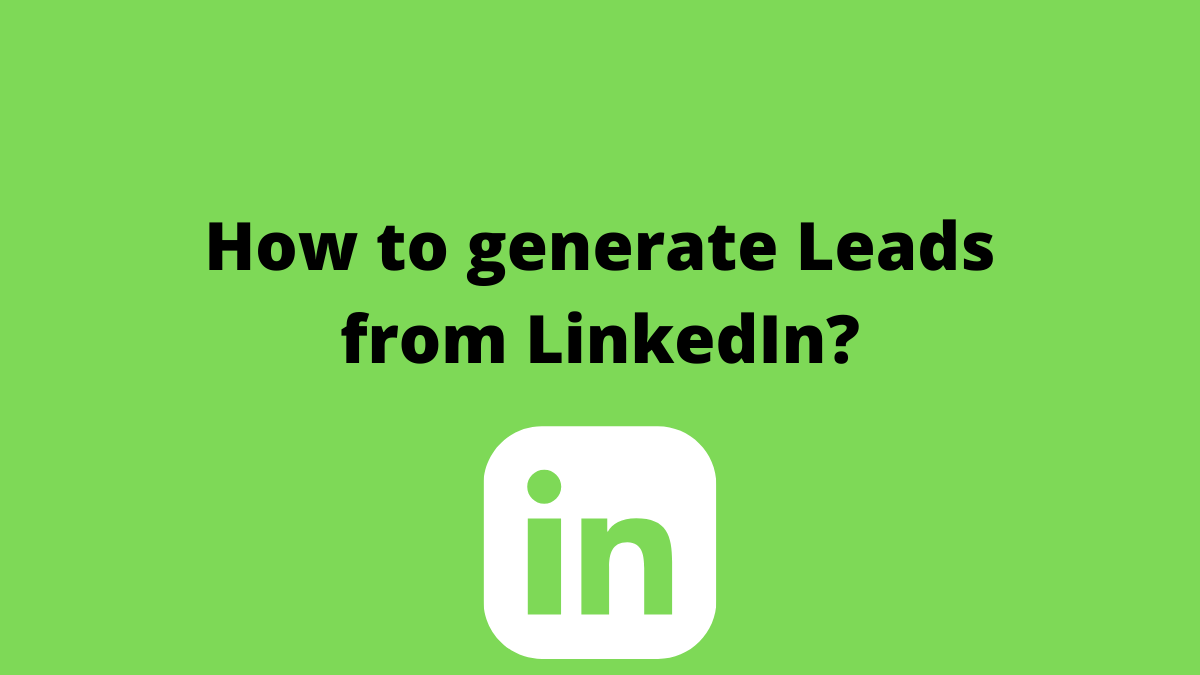 How to generate Leads from LinkedIn?