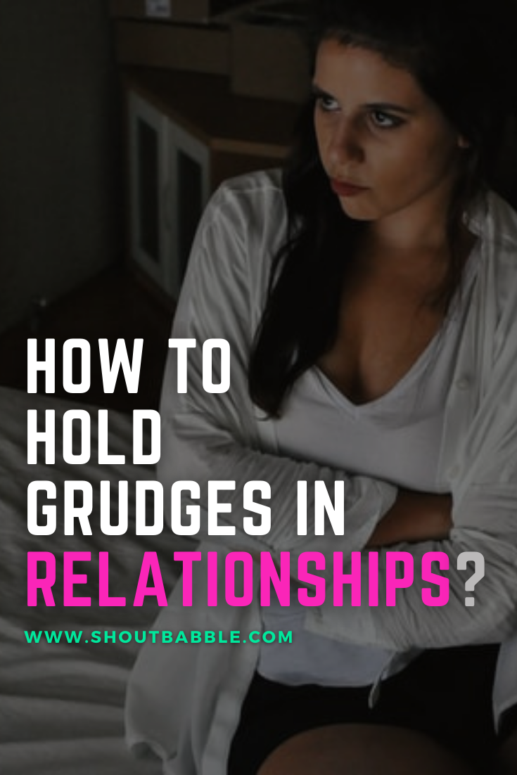 Stop Holding Grudges in Relationships for Own Sake