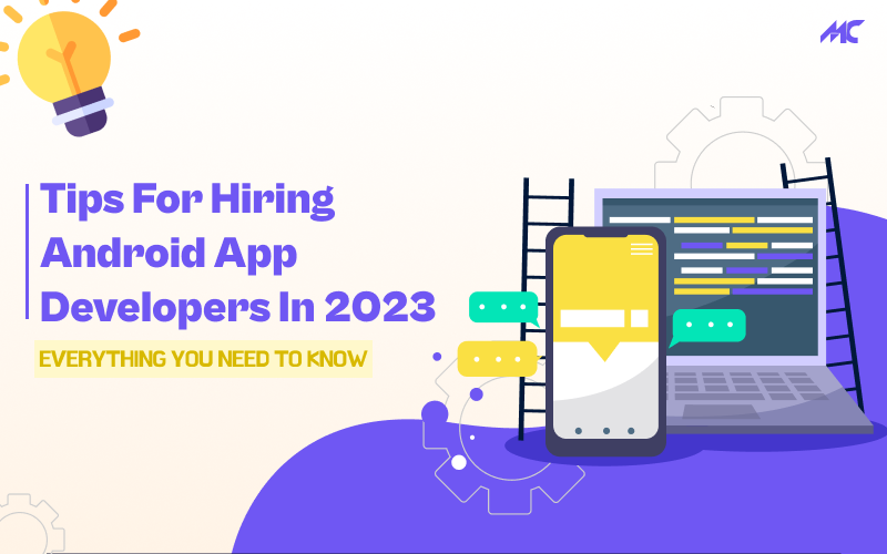 Tips for Hiring Android App Developers in 2023