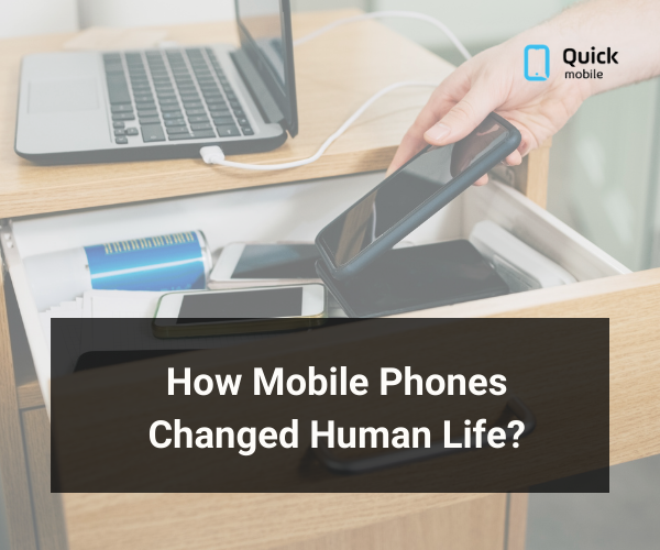How mobile phones changed human life?