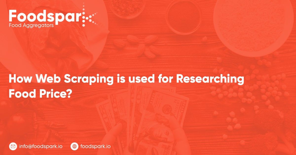 How Web Scraping is used for Researching Food Price?
