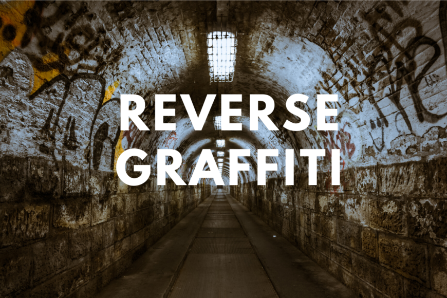 Guerrilla Marketing Series: Reverse Graffiti Explained With Examples