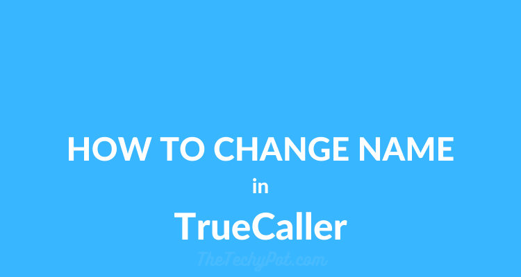 How to Change my Name in TrueCaller