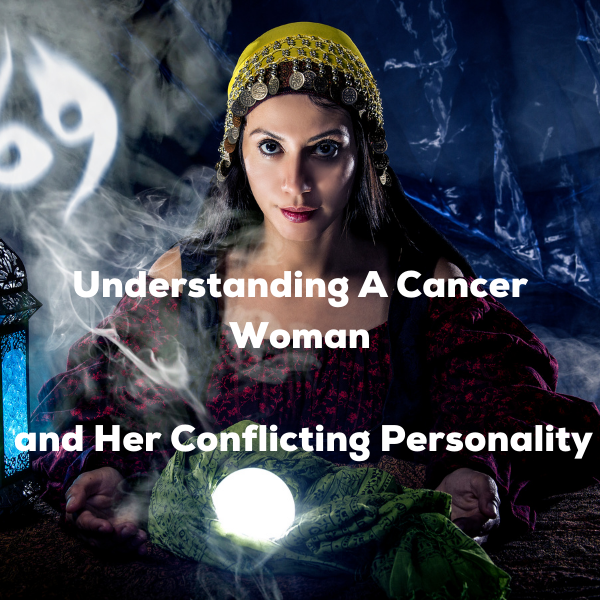 Cancer Woman - Know the Cancer Woman Traits and her Conflicting Personalities