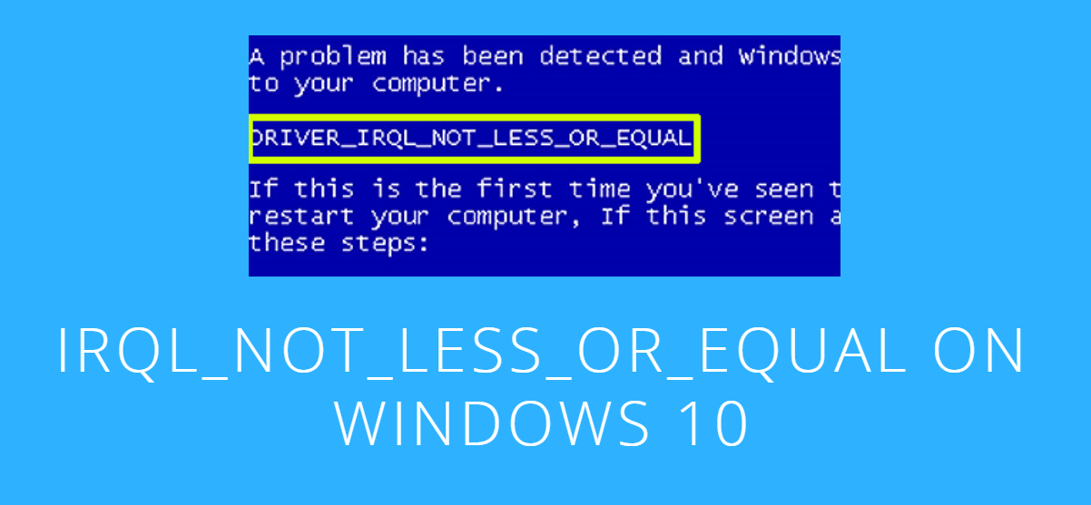 Windows Blue Screen Error IRQL_NOT_LESS_OR_EQUAL