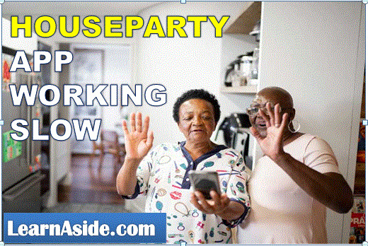 Houseparty App Working Slow | House Party Down Problem | Find Solution