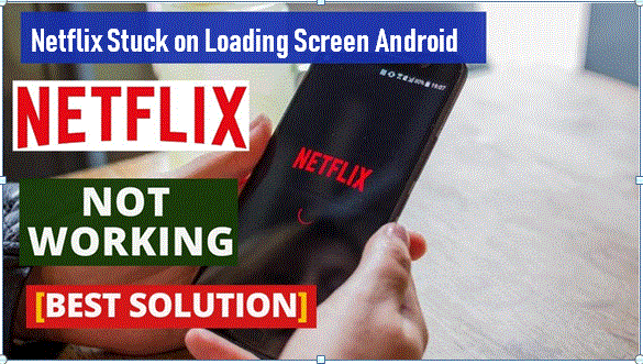 Netflix Stuck on Loading Screen Android | Netflix App Stuck