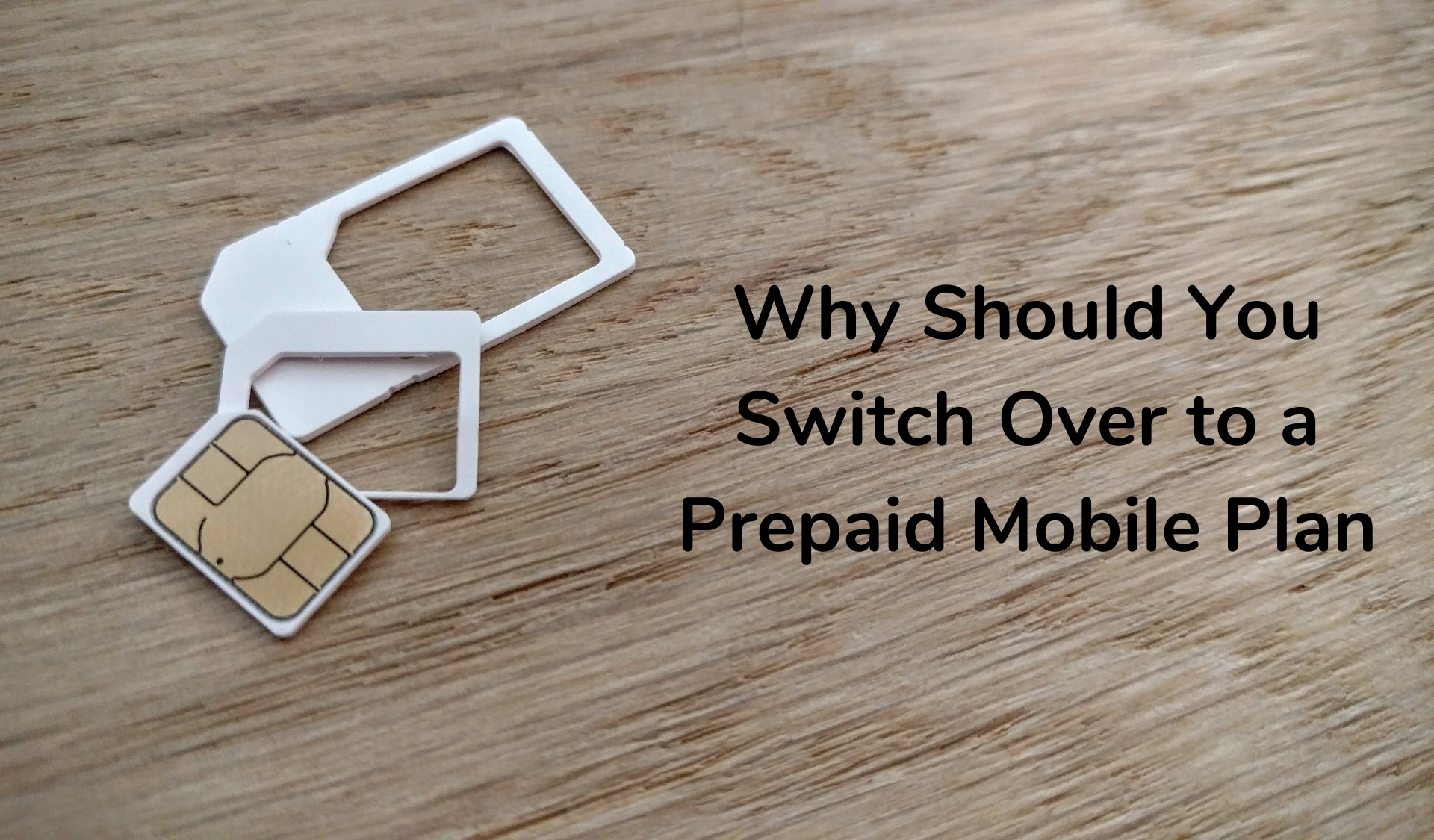Why Should You Switch Over to a Prepaid Mobile Plan?