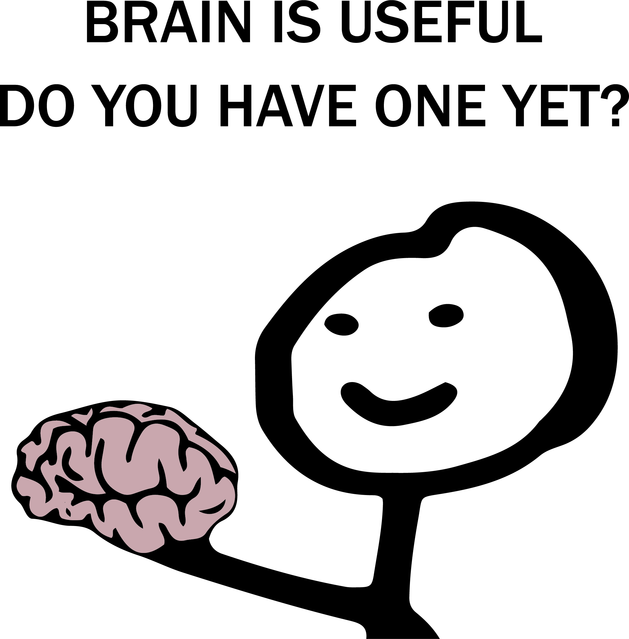 Brain is useful do you have one yet shirt