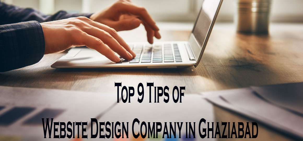 Top 9 Tips of Website Design Company in Ghaziabad