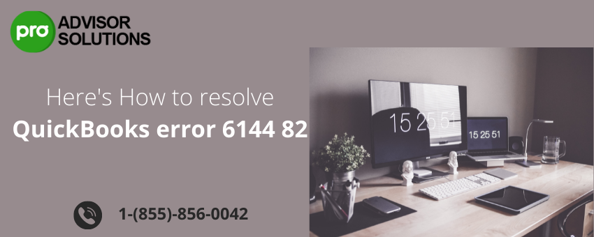 How to conquer QuickBooks error 6144 82 with ease