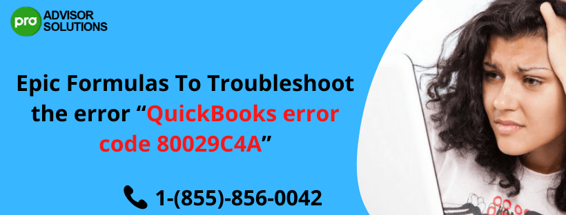 How to eradicate QuickBooks error code 80029C4A with ease