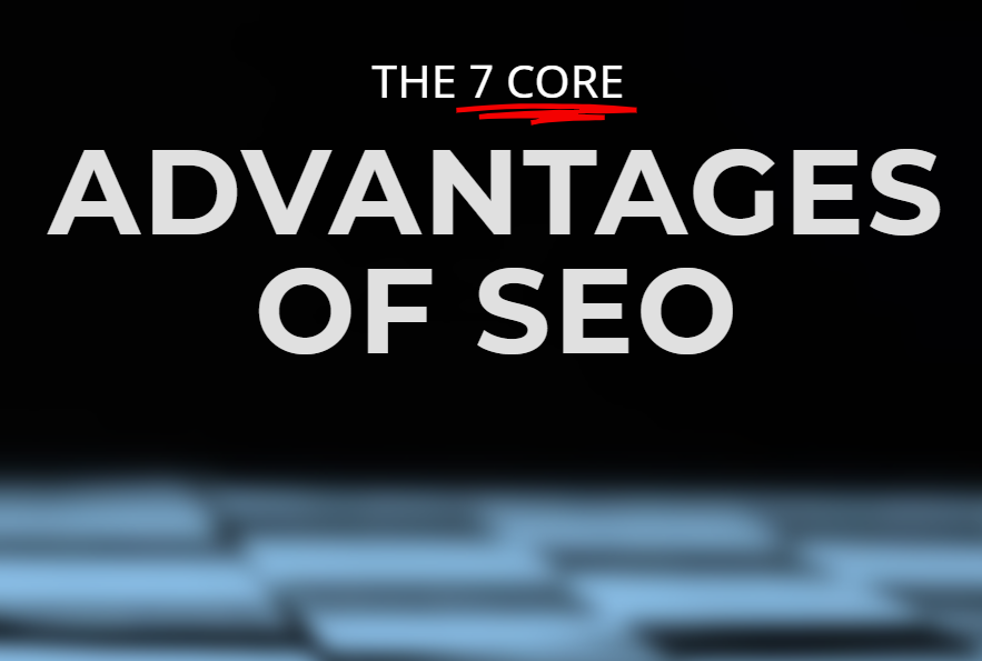 The 7 Core Advantage of SEO